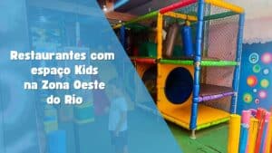 Restaurantes com área kids na Zona Oeste do Rio