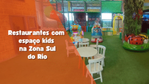 Restaurantes com área kids na Zona Sul do Rio