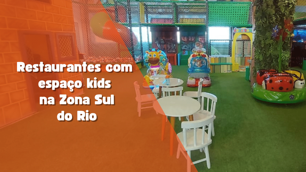 De área kids com jogos a menu especial, restaurantes para ir com as  crianças no Rio de Janeiro