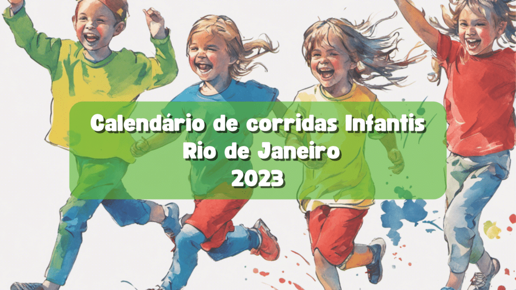 Calendário de corridas Infantis no Rio de Janeiro - 2023