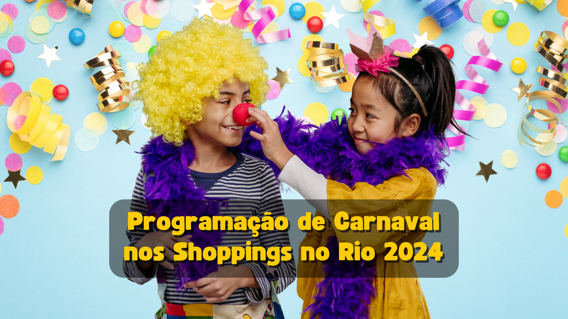 Programação de Carnaval nos Shoppings no Rio 2024 - Pequenos no Rio